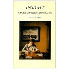 Insight: Canadian Writers View Holland, Volume I  Poetry