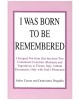I Was Born to Be Remembered