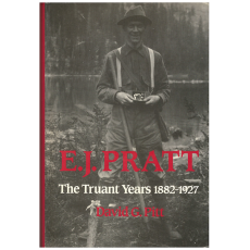 E.J. Pratt: The Truant Years 1882-1927