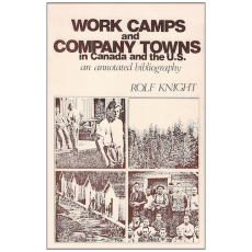 Work Camps and Company Towns in Canada and the U.S.: An Annotated Bibliography