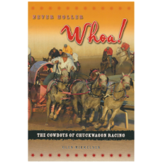 Never Holler Whoa! The Cowboys of Chuckwagon Racing