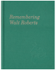 Remembering Walt Roberts