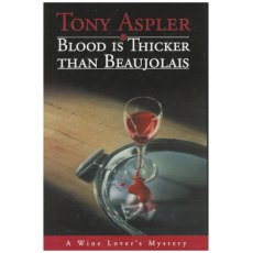 Blood Is Thicker Than Beaujolais: A Wine Lover's Mystery
