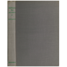 Return to Acadia: An Historical Romance of the Eighteenth Century in What Was Later to Be New Brunswick