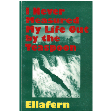 I Never Measure My Life Out by the Teaspoon