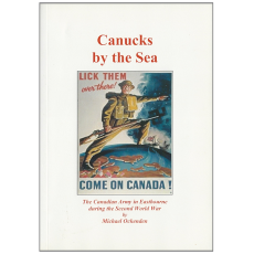 Canucks by the Sea: The Canadian Army in Eastbourne During the Second World War