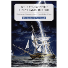 Four Years on the Great Lakes, 1813-1816: The Journal of Lieutenant David Wingfield, Royal Navy