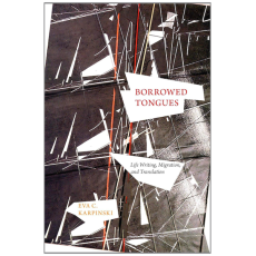 Borrowed Tongues: Life Writing, Migration, and Translation