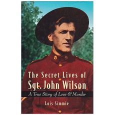 The Secret Lives of Sgt. John Wilson : A True Story of Love and Murder