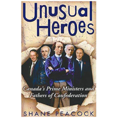 Unusual Heroes: Canada's Prime Ministers and Father of Confederation