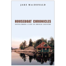 HOUSEBOAT CHRONICLES - Notes from a Life in Shield Country