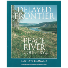 Delayed Frontier: The Peace River Country to 1909