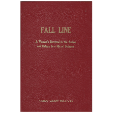 FALL LINE A Woman's Survival in the Andes and Return to a Life Of Balance