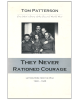 They Never Rationed Courage