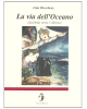 La via dell'Oceano (da Delia verso l'Altrove)